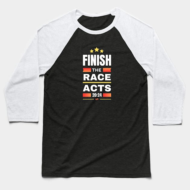 Finish The Race | Bible Verse Acts 20:24 Baseball T-Shirt by All Things Gospel